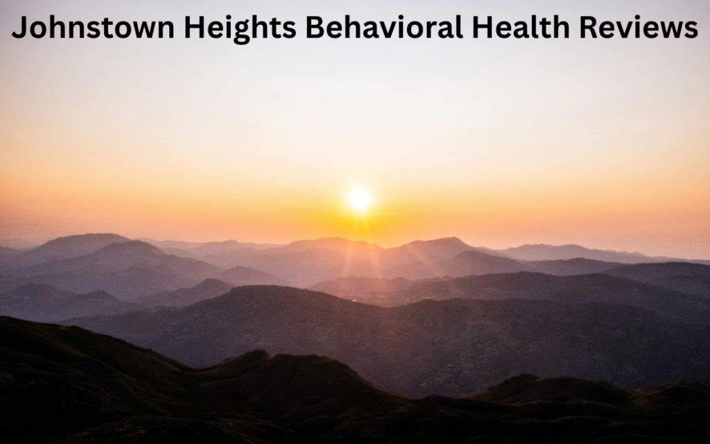 Johnstown Heights Behavioral Health Reviews