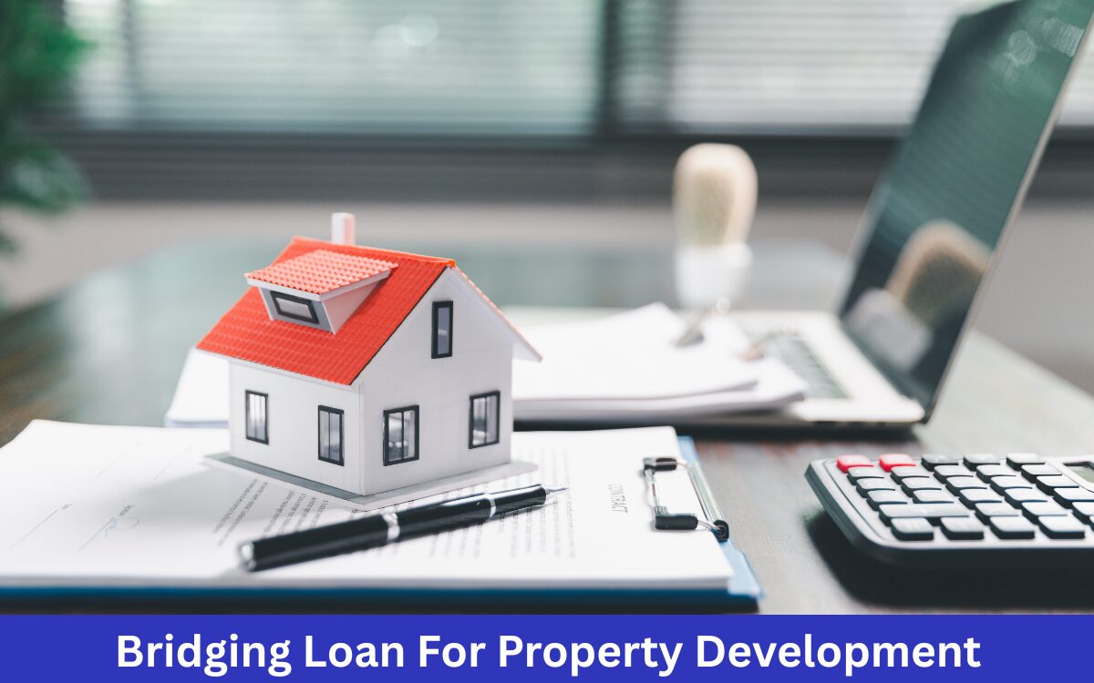 Bridging Loan For Property Development