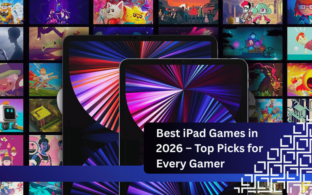 Best iPad Games in 2026 – Top Picks for Every Gamer