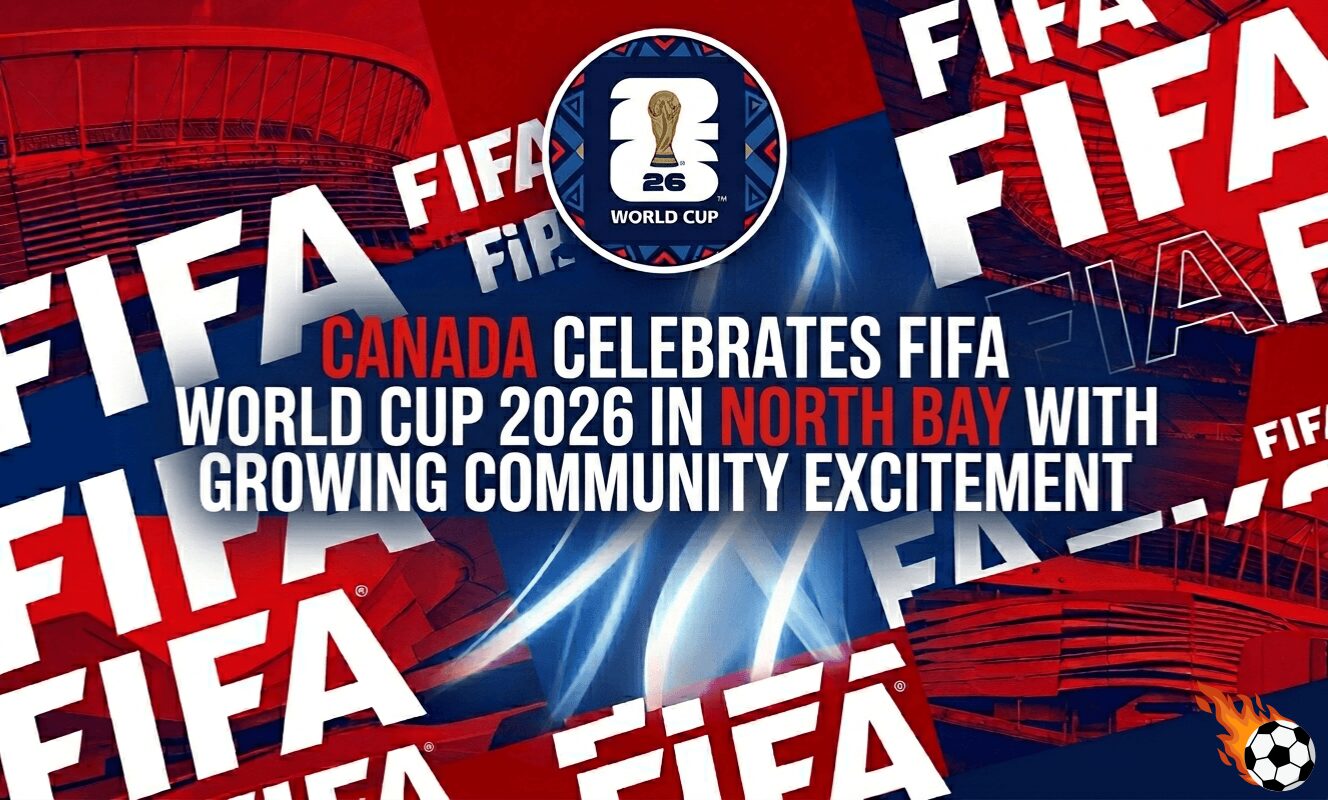 Canada Celebrates FIFA World Cup 2026 in North Bay with Growing Community Excitement