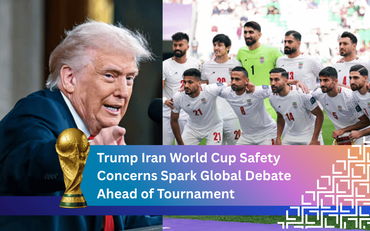 Trump Iran World Cup Safety Concerns Spark Global Debate Ahead of Tournament