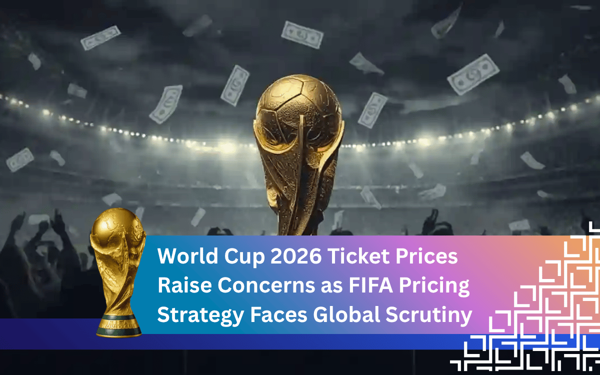 World Cup 2026 Ticket Prices Raise Concerns as FIFA Pricing Strategy Faces Global Scrutiny